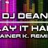 DJ Dean Play It Hard Rainer K Extended Remix DEAN BEATZ