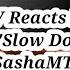 LOV Reacts Part Finale 3 To Slow Down By SashaMT