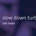 Rich Brian Slow Down Turbo Slowed Reverb