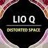 Lio Q Distorted Space Original Mix Univack