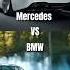 Mercedes Vs BMW Bmw Mercedes