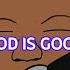 God Is Good Animated