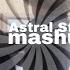 Astral Step X Sh1pu4ka Mashup