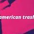 ａｍｅｒｉｃａｎ ｔｒａｓｈ ｓｌｏｗｅｄ ｄｏｗｎ