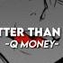 Better Than Me Q Money Sub En Español