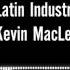 Latin Industries Kevin MacLeod