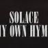 Solace My Own Hymn