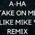 A Ha Take On Me Dimitri Vegas Like Mike Vs Ummet Ozcan Remix