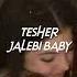 Tesher Jalebi Baby Sped Up Reverb I Know That You Wanna Get Crazy Crazy Shawty Take It Slow Then