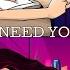 I Need You