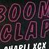 Boom Clap By Charli Xcx But It S Lofi