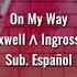 On My Way Axwell Λ Ingrosso Sub Español