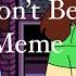 Don T Be Animation Meme Undertale Flipaclip