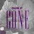 Dub P GONE Official Audio