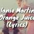 Melanie Martinez Orange Juice Lyrics