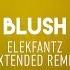 Elekfantz Blush Extended Remix