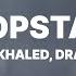 DJ Khaled Popstar Lyrics Ft Drake