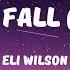 I Always Fall Sped Up Version Eli Wilson Lyrics