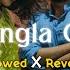 O Bangla Gaadi Jhumke Kangana Slowed Reverb