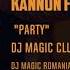 Kannon Ft Shortcut Dj Magic Party Club Mix