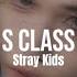 Stray Kids S Class Slowed Reverb