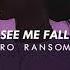 Ro Ransom See Me Fall Slowed Reverb