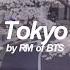 Tokyo RM BTS 방탄소년단 Lyrics
