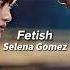 Fetish Selena Gomez Edit Audio