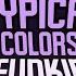 Vs Typical Colors 2 TYPICAL COLORS FUNKIN ALL SONGS