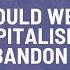 Martin Wolf And Yanis Varoufakis Should We Fix Capitalism Or Abandon It Part 1