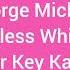 George Michael Careless Whisper Higher Key Karaoke