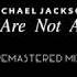 Michael Jackson You Are Not Alone Remastered