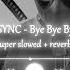 NSYNC Bye Bye Bye Super Slowed Reverb Deadpool Edit Byebyebye