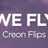 Creon Flips We Fly