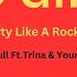 I Party Like A Rockstar Go Girl Pitbull Feat Trina Young Boss Song