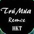 Trú Mưa Remix HKT Huyền Thoại 1 Thời