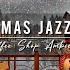 Christmas Jazz Music 2025 With Warm Crackling Fireplace To Relax Cozy Winter Coffee Shop Ambience