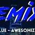 Eiffel 65 Blue AwesomiZer Remix