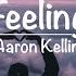 Feeling Aaron Kellim With Lyrics