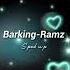 Barking Ramz Sped Up