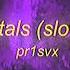 Pr1svx Crystals TikTok Version Slowed