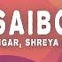 Saibo Lyrics Sachin Jigar Shreya Ghosha Tochi Raina