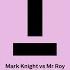 Mark Knight Vs Mr Roy Something About U Extended Mix