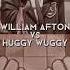 William Afton Vs Huggy Wuggy