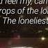 Carol And Tuesday The Loneliest Girl Lyrics