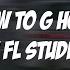 HOW TO G HOUSE IN FL STUDIO 20