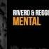 RIVERO REGGIO Mental OUT NOW