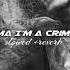 Mama I M A Criminal Slowed Reverb