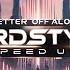 BETTER OFF ALONE HARDSTYLE SPED UP