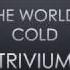 Trivium Until The World Goes Cold Lyrics